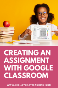 Creating an Assignment with Google Classroom